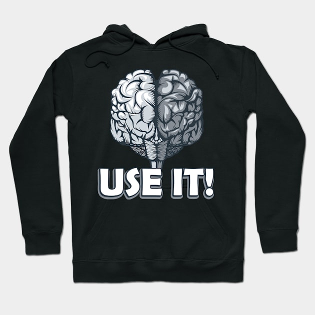 Brain Use It! Sarcasm Humor Hoodie by Foxxy Merch